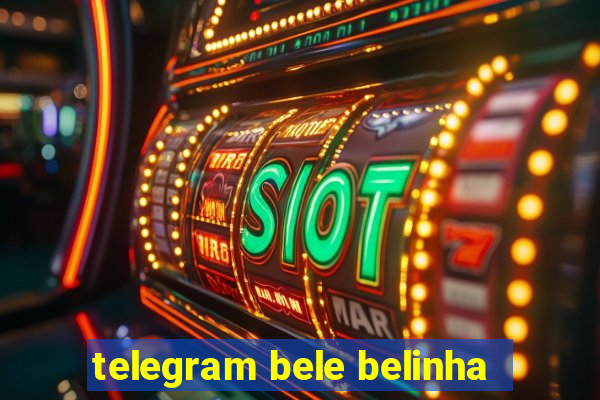 telegram bele belinha